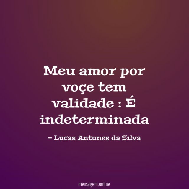 Meu amor por voçe tem validade