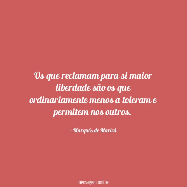 Os que reclamam para si maior liberdade são