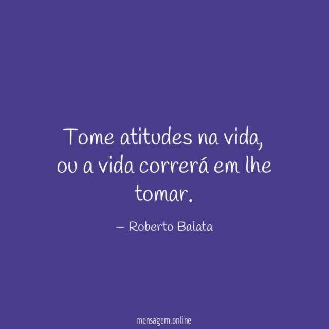 Tome atitudes na vida