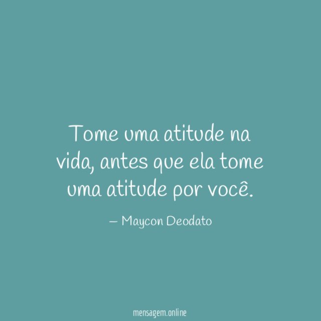 Tome uma atitude na vida