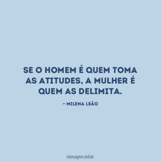 Se o homem é quem toma as atitudes