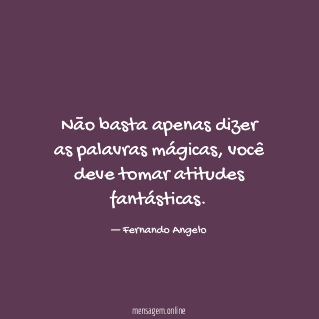 Não basta apenas dizer as palavras mágicas