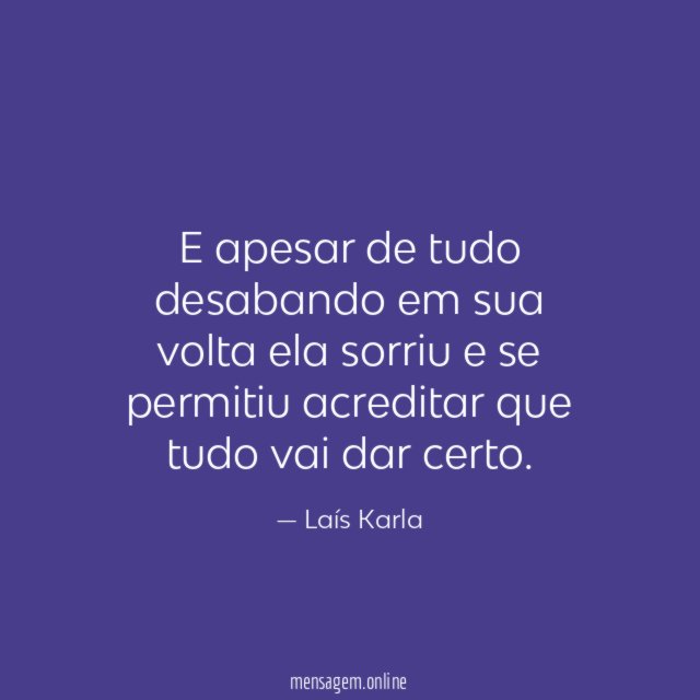 E apesar de tudo desabando em sua volta
