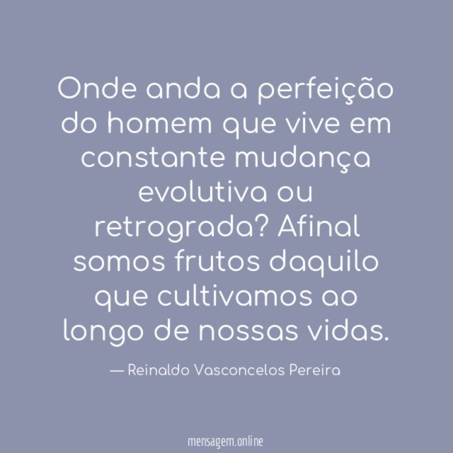 Onde anda a perfeição do homem que vive
