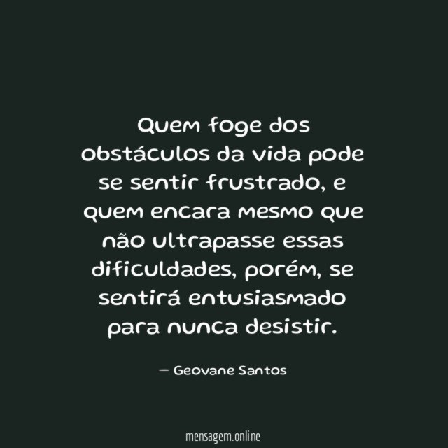 Quem foge dos obstáculos da vida pode se sentir frustrado