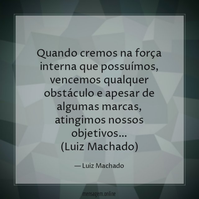 Quando cremos na força interna que possuímos