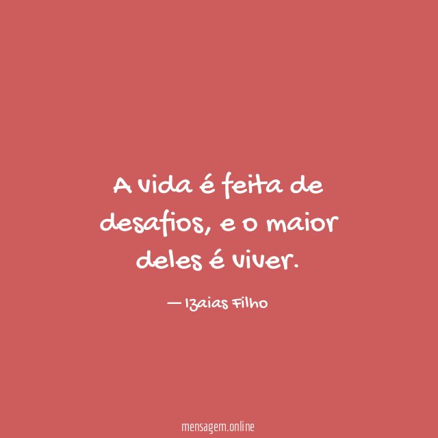 A vida é feita de desafios