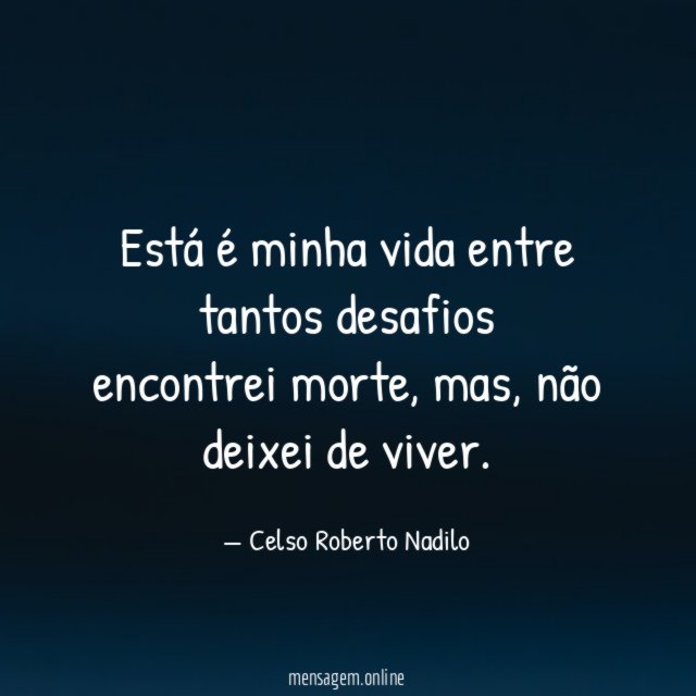 Está é minha vida entre tantos desafios encontrei morte