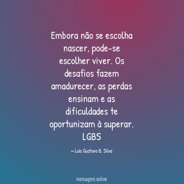 Embora não se escolha nascer