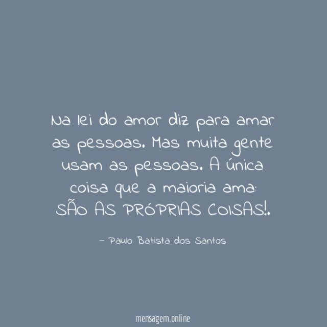 Na lei do amor diz para amar as pessoas