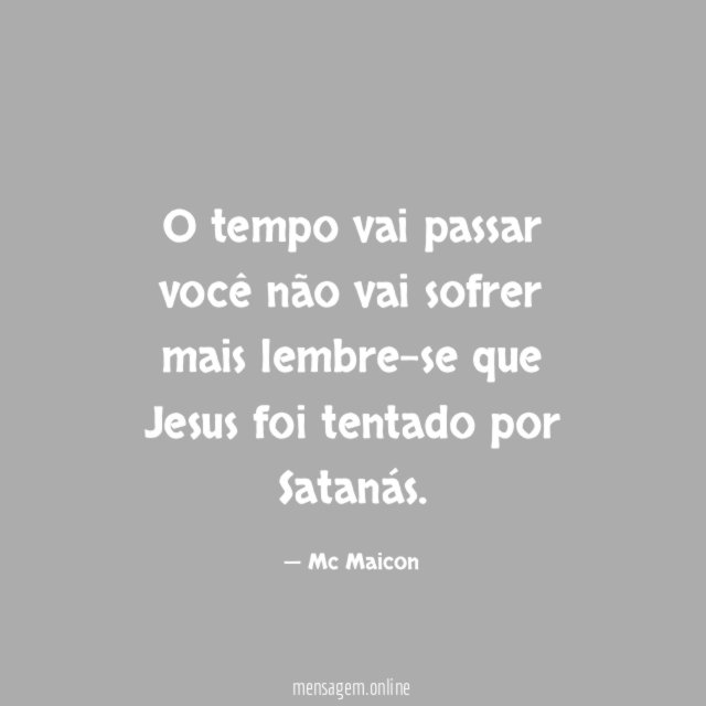 O tempo vai passar você não vai sofrer