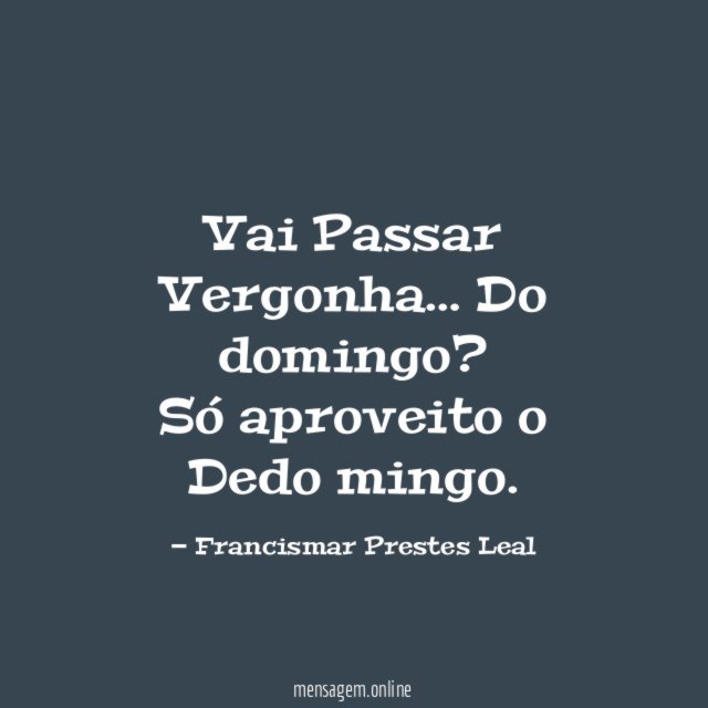 Vai Passar Vergonha…
