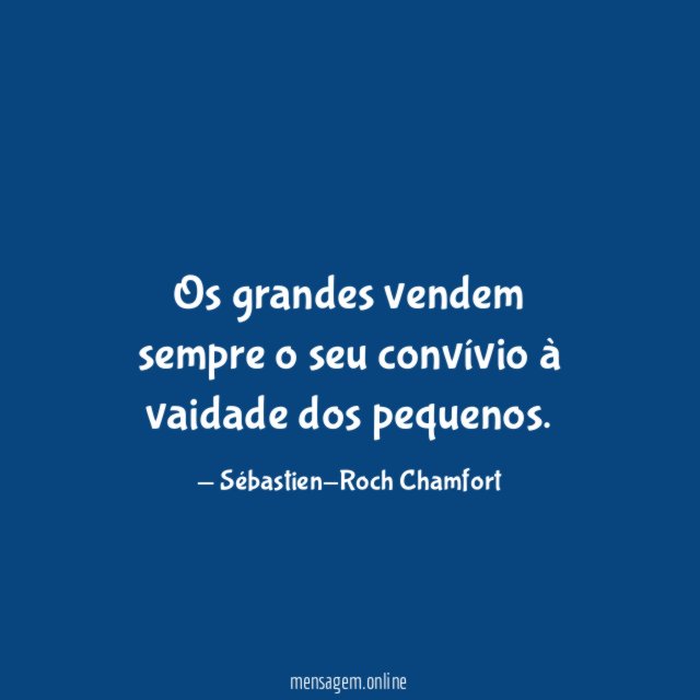 Os grandes vendem sempre o seu convívio à vaidade dos pequenos