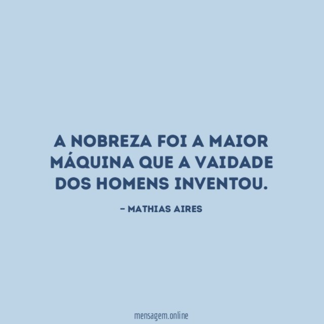 A nobreza foi a maior máquina que a
