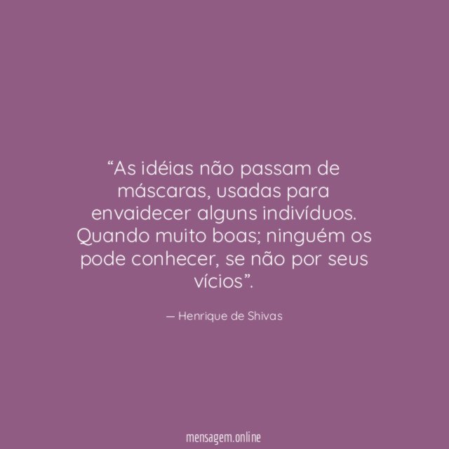 As idéias não passam de máscaras