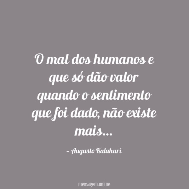O mal dos humanos e que só dão