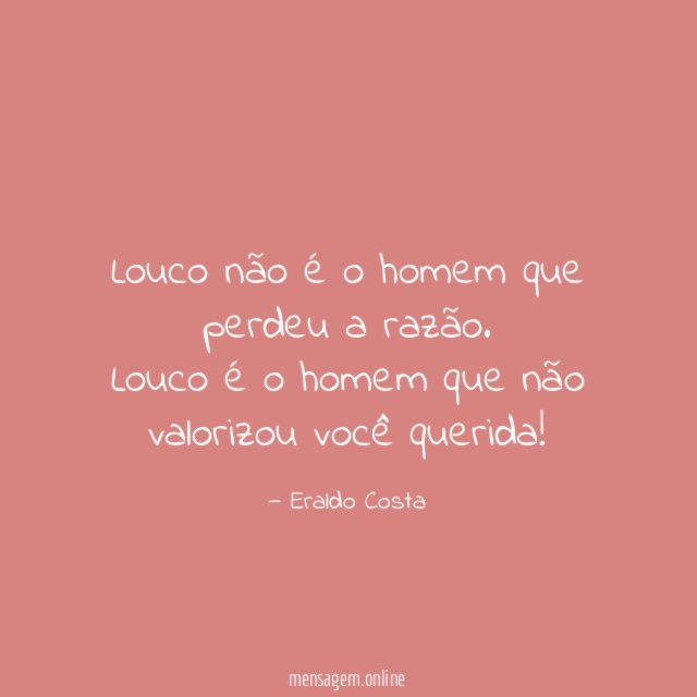 Louco não é o homem que perdeu a razão