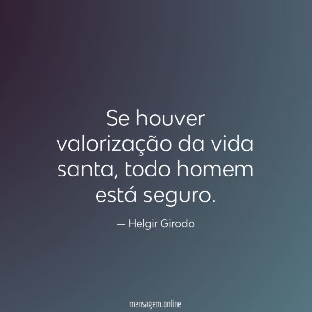 Se houver valorização da vida santa