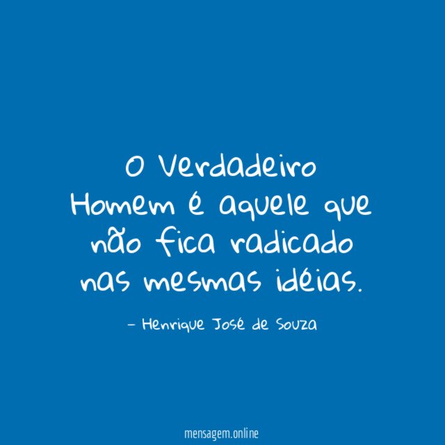 O Verdadeiro Homem é aquele que não fica