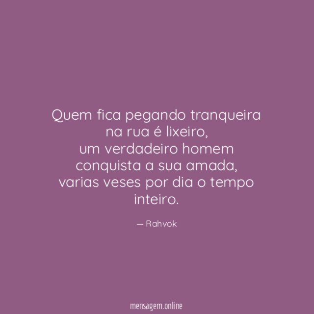 Quem fica pegando tranqueira na rua é lixeiro