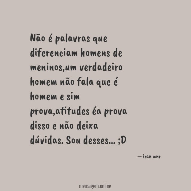 Não é palavras que diferenciam homens de meninos