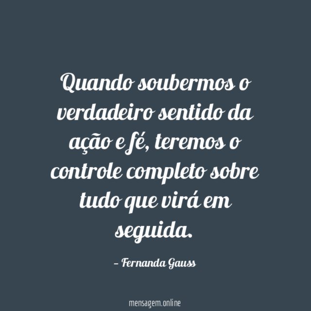 Quando soubermos o verdadeiro sentido da ação e fé