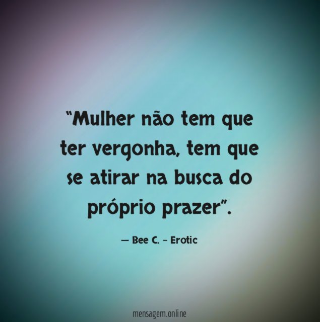 Mulher não tem que ter vergonha