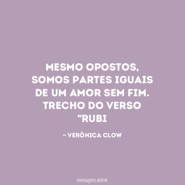 Mesmo opostos, somos partes iguais de um amor sem fim.