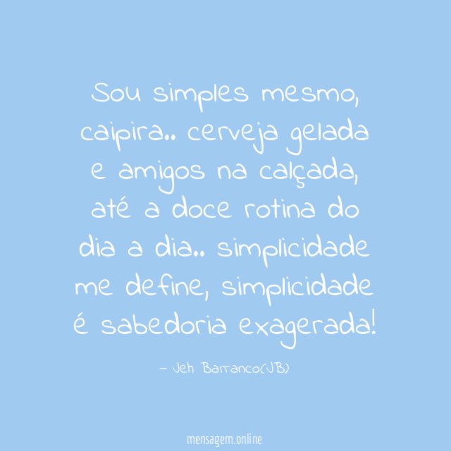 Sou simples mesmo