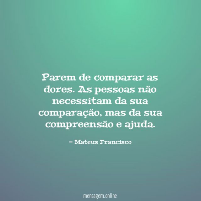 Parem de comparar as dores