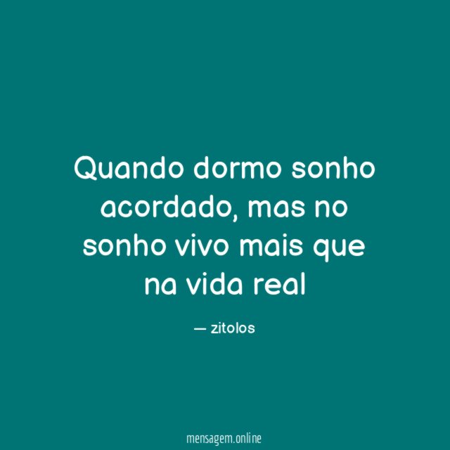 Quando dormo sonho acordado