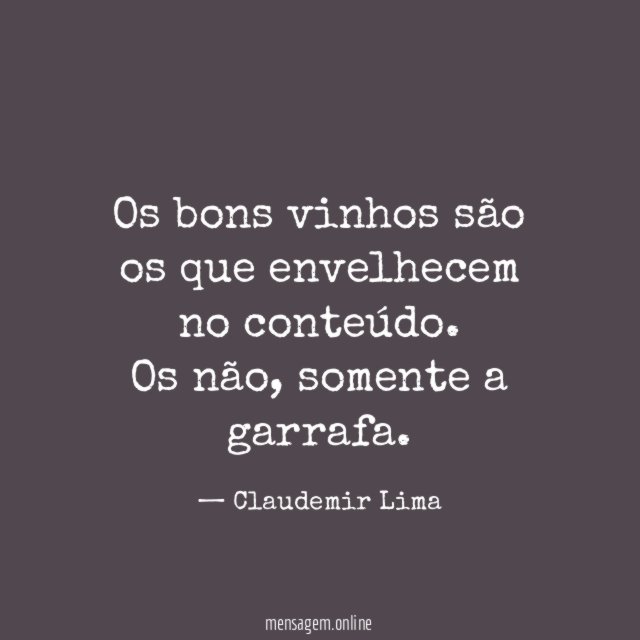 Os bons vinhos são os que envelhecem no conteúdo