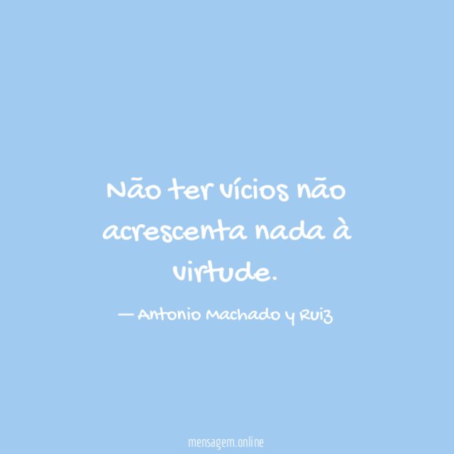 Não ter vícios não acrescenta nada à virtude