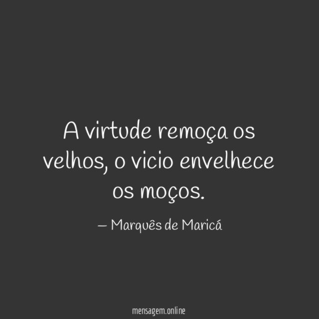 A virtude remoça os velhos