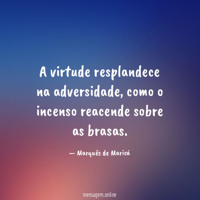 A virtude resplandece na adversidade