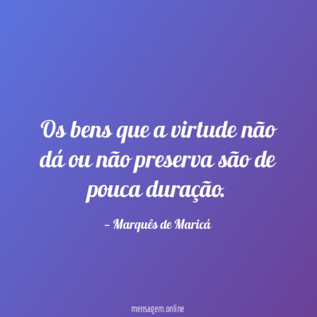 Os bens que a virtude não dá ou