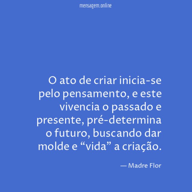 O ato de criar inicia-se pelo pensamento