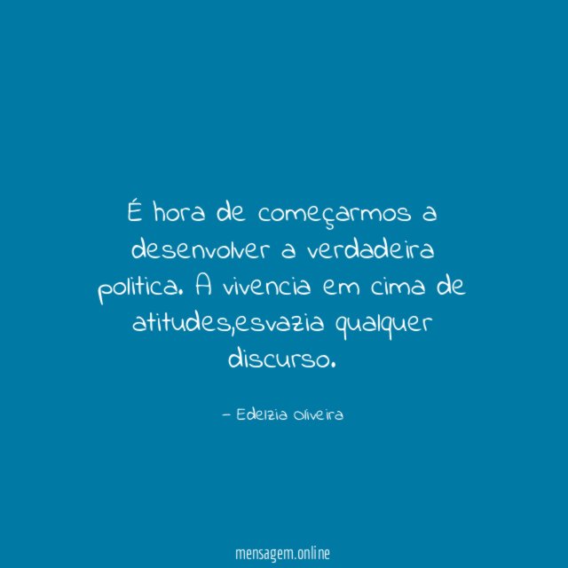 É hora de começarmos a desenvolver a verdadeira politica