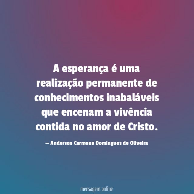 A esperança é uma realização permanente de conhecimentos