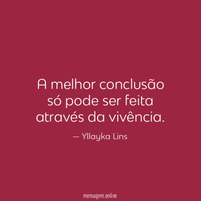 A melhor conclusão só pode ser feita através