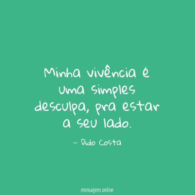 Minha vivência é uma simples desculpa