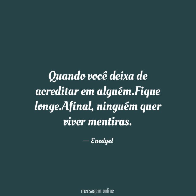 Quando você deixa de acreditar em alguém
