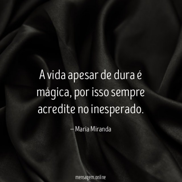 A vida apesar de dura é mágica