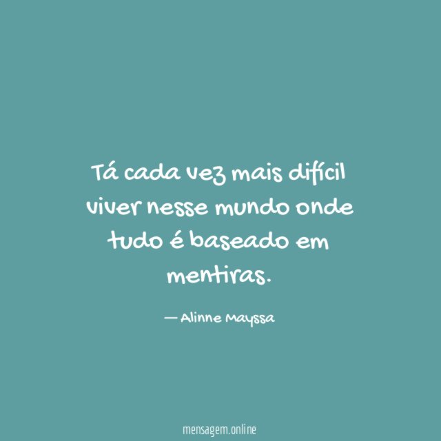 Tá cada vez mais difícil viver nesse mundo