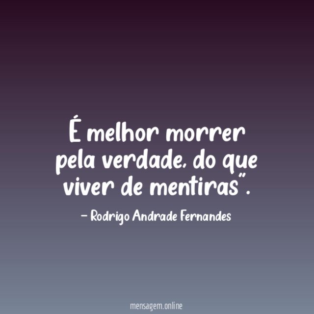 É melhor morrer pela verdade