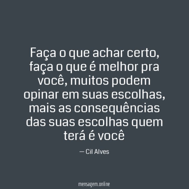 Faça o que achar certo