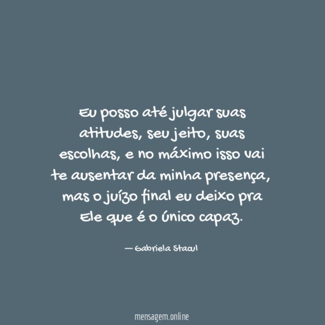 Eu posso até julgar suas atitudes