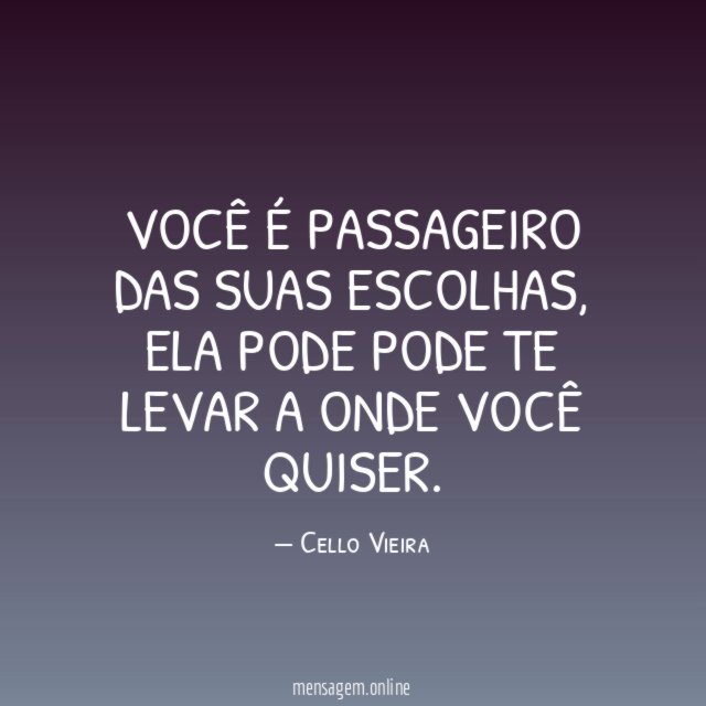 Você é passageiro das suas escolhas