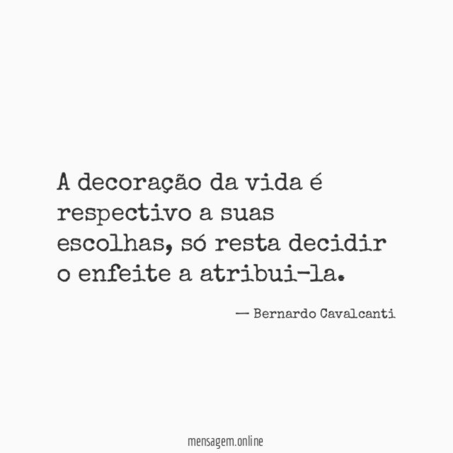 A decoração da vida é respectivo a suas escolhas