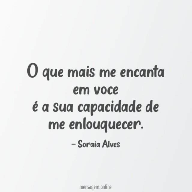 O que mais me encanta em voce é a